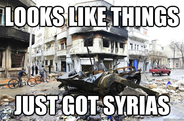 Looks like things just got syrias  