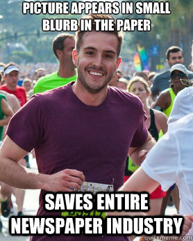 Picture appears in small blurb in the paper Saves entire newspaper industry  Ridiculously photogenic guy