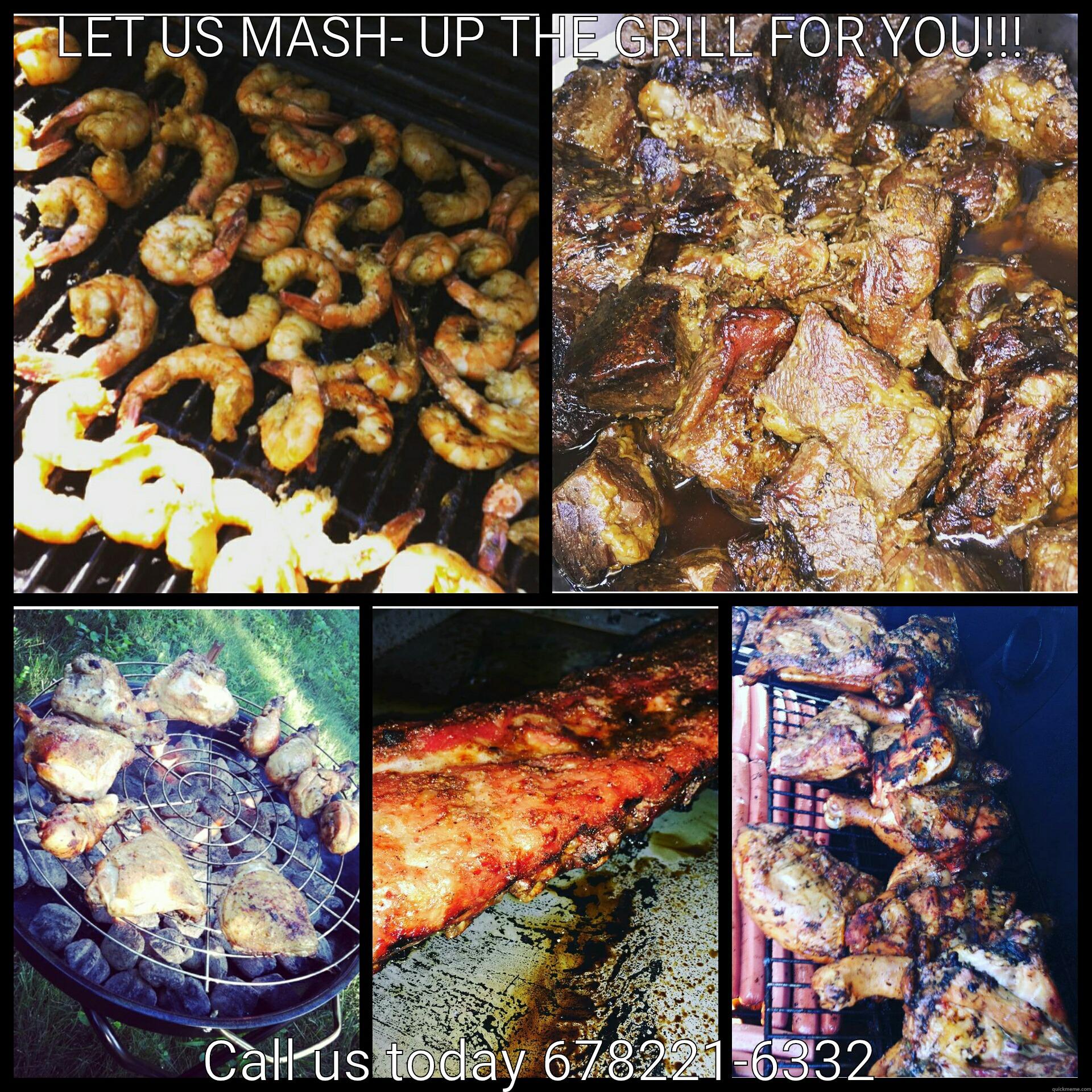 LET US MASH- UP THE GRILL FOR YOU!!! CALL US TODAY 678221-6332 Misc