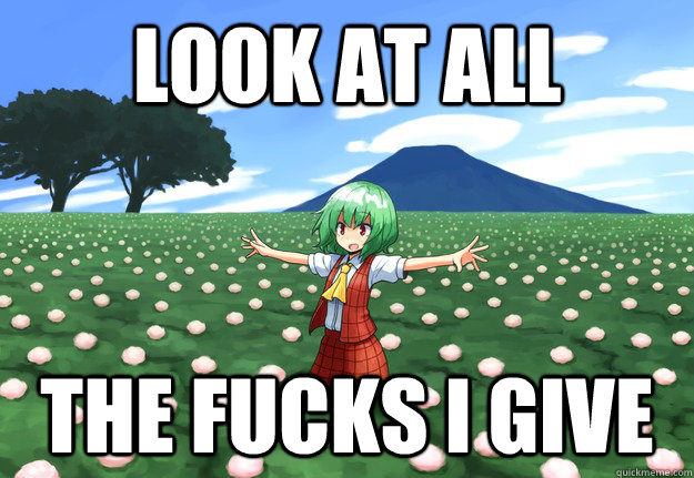 Look at all The fucks I give  Look At All The Fucks I Give