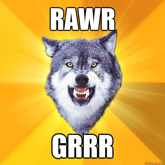 RAWR GRRR  Courage Wolf