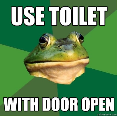 use toilet with door open  Foul Bachelor Frog