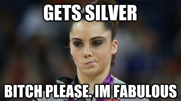Gets silver bitch please. im fabulous  High Standards Maroney
