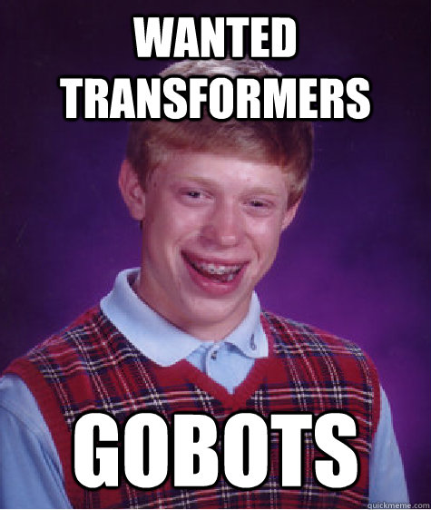 Wanted transformers Gobots  Bad Luck Brian