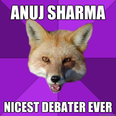 ANUJ SHARMA NICEST DEBATER EVER   Forensics Fox