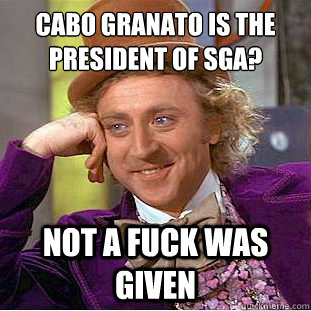 Cabo Granato is the President of SGA? not a fuck was given  Creepy Wonka