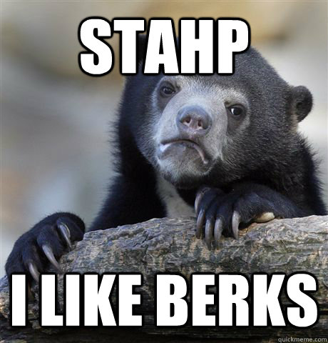 Stahp i like berks - Stahp i like berks  Confession Bear