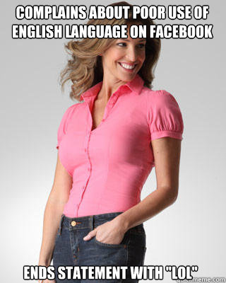 Complains about poor use of English language on facebook ends statement with 