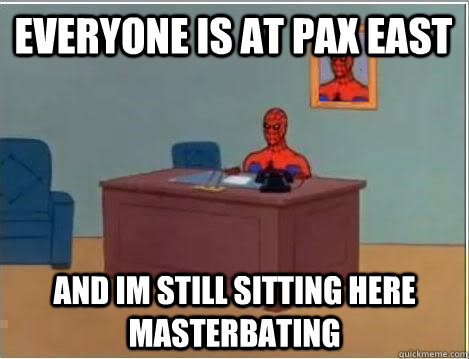 everyone is at pax east and im still sitting here  masterbating   Spiderman Desk
