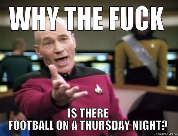 WHY THE FUCK IS THERE FOOTBALL ON A THURSDAY NIGHT? Annoyed Picard HD