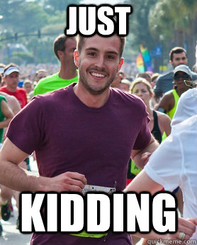 Just Kidding  Ridiculously photogenic guy
