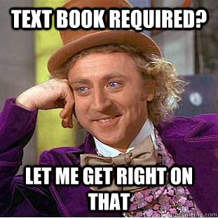 Text Book Required?  Let me get right on that  Creepy Wonka