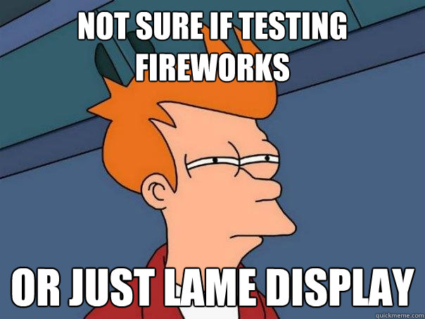 not sure if testing fireworks or just lame display  Futurama Fry