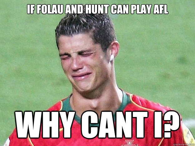 if folau and hunt can play afl why cant i?  
