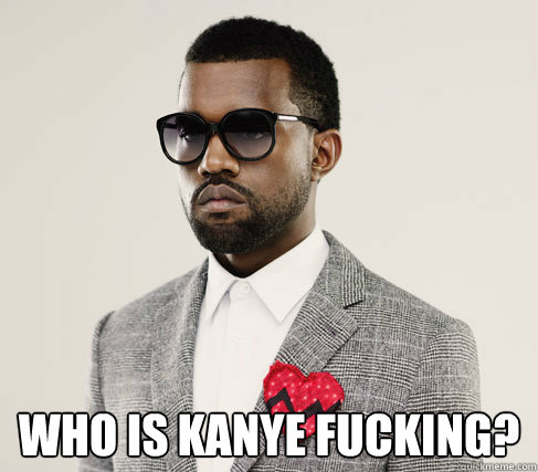  who is kanye fucking?  Romantic Kanye