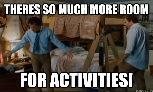 Theres so much more room for activities!  Stepbrothers Activities