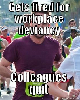 GETS FIRED FOR WORKPLACE DEVIANCY COLLEAGUES QUIT Ridiculously photogenic guy