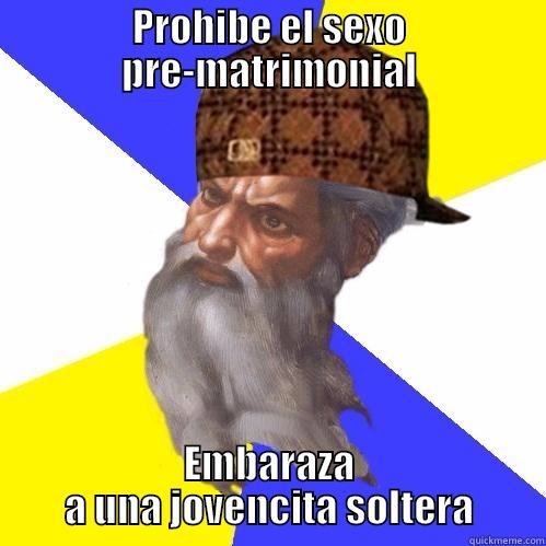 PROHIBE EL SEXO PRE-MATRIMONIAL EMBARAZA A UNA JOVENCITA SOLTERA Scumbag Advice God