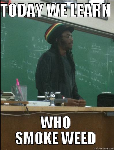 TODAY WE LEARN  WHO SMOKE WEED Rasta Science Teacher