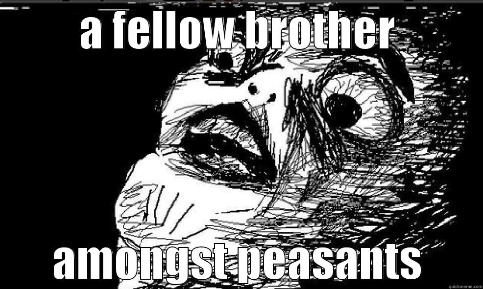 A FELLOW BROTHER AMONGST PEASANTS Misc