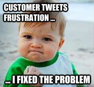 Customer tweets frustration ... ... i fixed the problem - Customer tweets frustration ... ... i fixed the problem  Victory kid