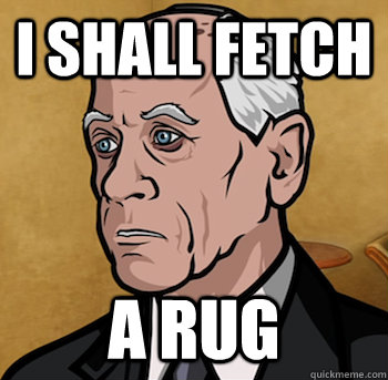 I shall fetch a rug - I shall fetch a rug  Woodhouse