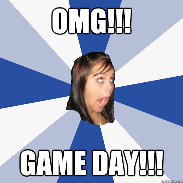 omg!!! Game day!!! - omg!!! Game day!!!  Annoying Facebook Girl