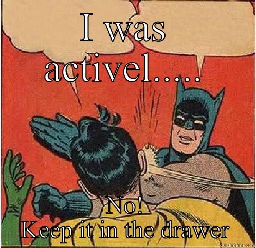 I WAS ACTIVEL..... NO! KEEP IT IN THE DRAWER Batman Slapping Robin