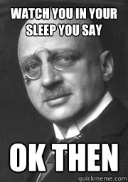 Watch You In Your Sleep You Say OK Then - Watch You In Your Sleep You Say OK Then  Fritz Haber