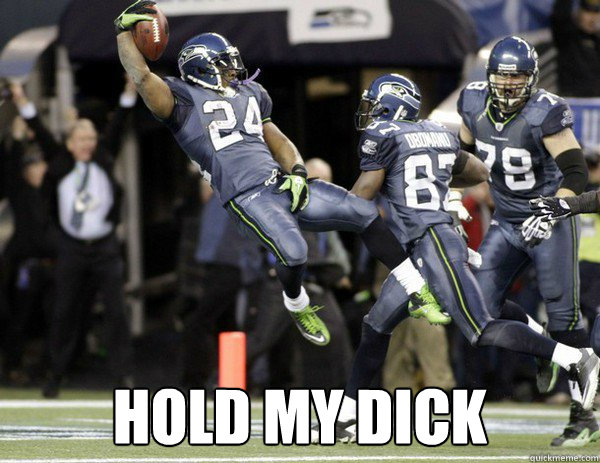  Hold My Dick -  Hold My Dick  Marshawn Lynch