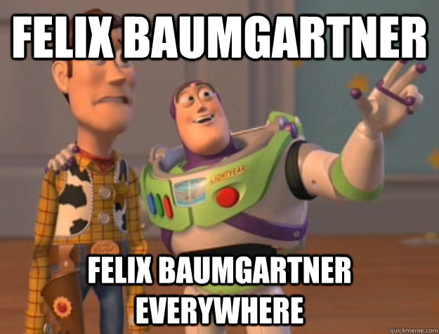 Felix Baumgartner Felix Baumgartner everywhere  Buzz Lightyear