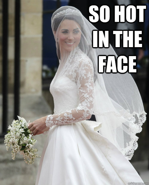 So hot in the face  Kate Middleton