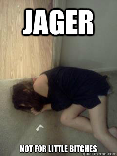 Jager Not for little bitches  jager