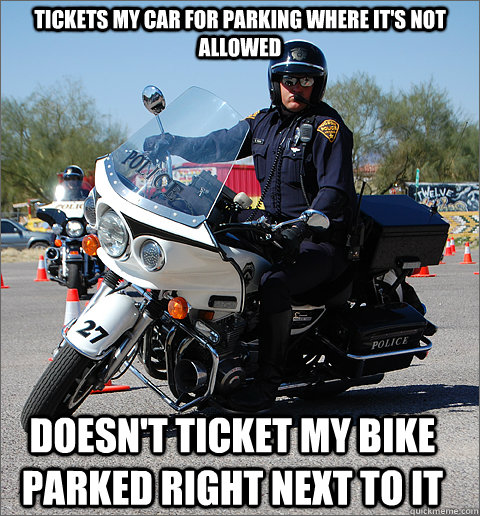 Tickets my car for parking where it's not allowed Doesn't ticket my bike parked right next to it  TUCSON MOTORCYCLE COP
