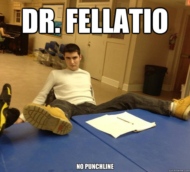 dr. fellatio no punchline   