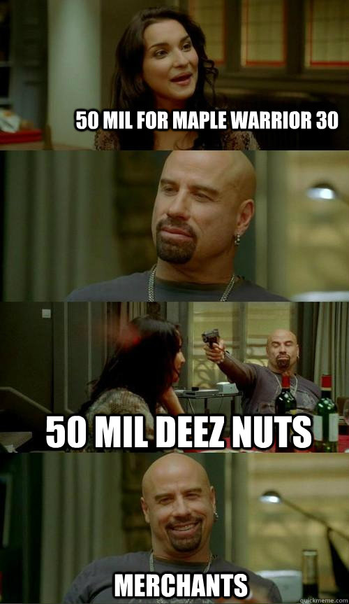 50 mil for Maple Warrior 30 50 mil deez nuts Merchants  Skinhead John