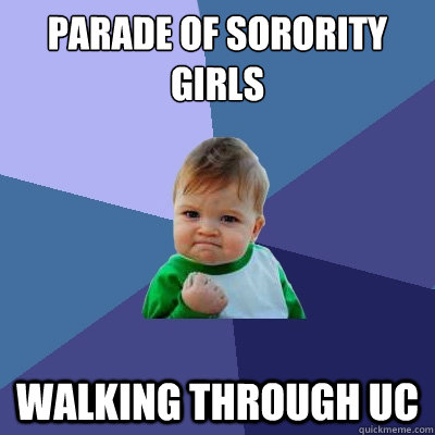 Parade of sorority girls walking through UC  Success Kid