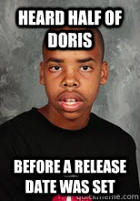 Heard half of Doris Before a release date was set  