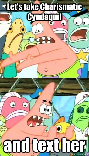 Let's take Charismatic Cyndaquil and text her  Push it somewhere else Patrick