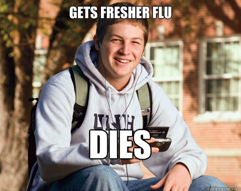 gets fresher flu dies  College Freshman