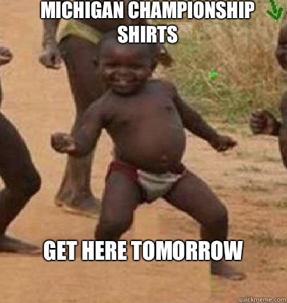 Michigan championship shirts Get here tomorrow  dancing african baby