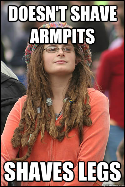 Doesn't shave armpits Shaves legs - Doesn't shave armpits Shaves legs  College Liberal
