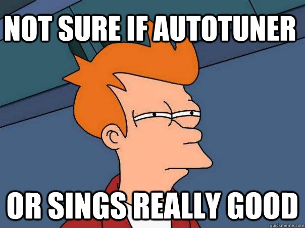 Not sure if autotuner or sings really good - Not sure if autotuner or sings really good  Futurama Fry