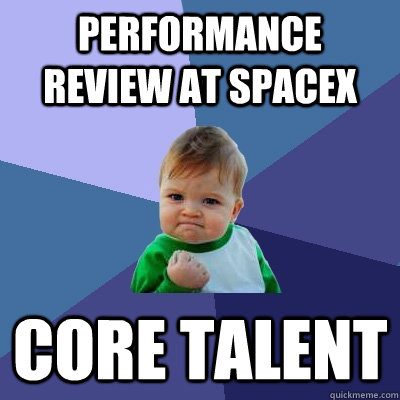 Performance review at SpaceX Core talent - Performance review at SpaceX Core talent  Success Kid