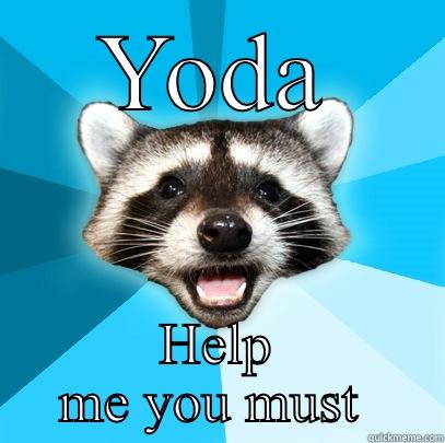 YODA HELP ME YOU MUST  Lame Pun Coon