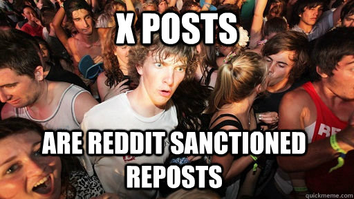 X posts are reddit sanctioned reposts  Sudden Clarity Clarence