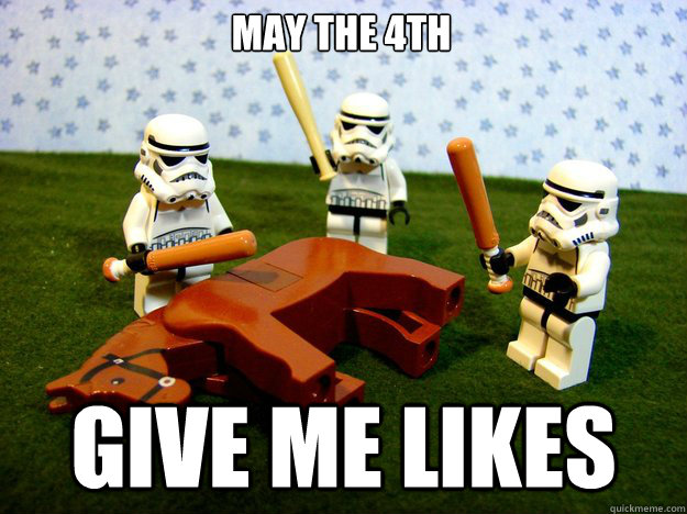 May the 4th Give me likes  Dead Horse