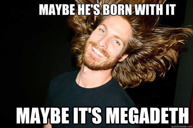 Maybe he's born with it Maybe it's megadeth - Maybe he's born with it Maybe it's megadeth  Misc