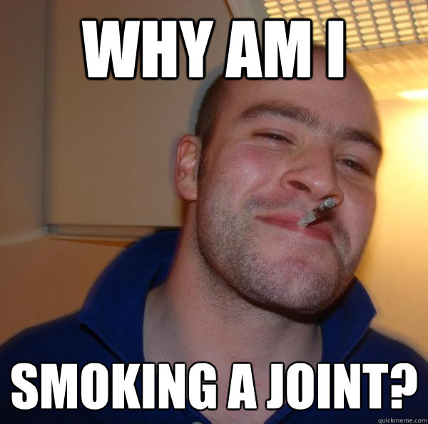 WHY AM I SMOKING A JOINT? - WHY AM I SMOKING A JOINT?  Misc