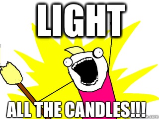 Light all the candles!!!  All The Things